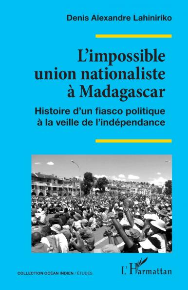 L'impossible union nationaliste à Madagascar