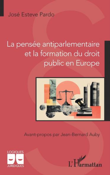 La pensée antiparlementaire et la formation du droit public en Europe