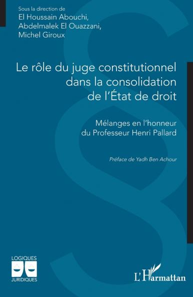 Le rôle du juge constitutionnel dans la consolidation de l'État de droit