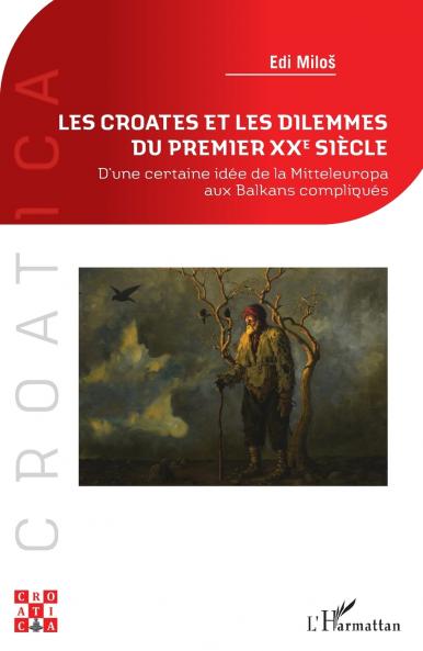 Les Croates et les dilemmes du premier XXe siècle
