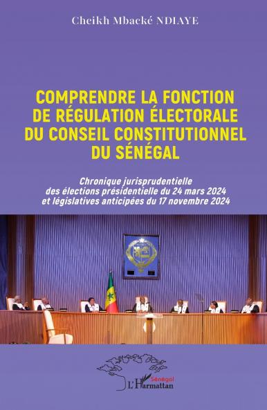 Comprendre la fonction de régulation électorale du Conseil constitutionnel du Sénégal