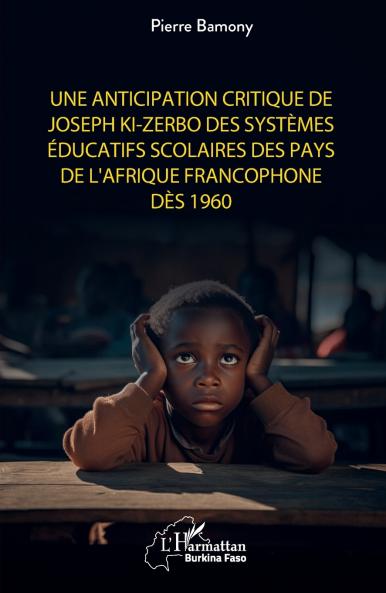 Une anticipation critique de Joseph Ki-Zerbo des systèmes éducatifs scolaires des pays de l'Afrique francophone dès 1960