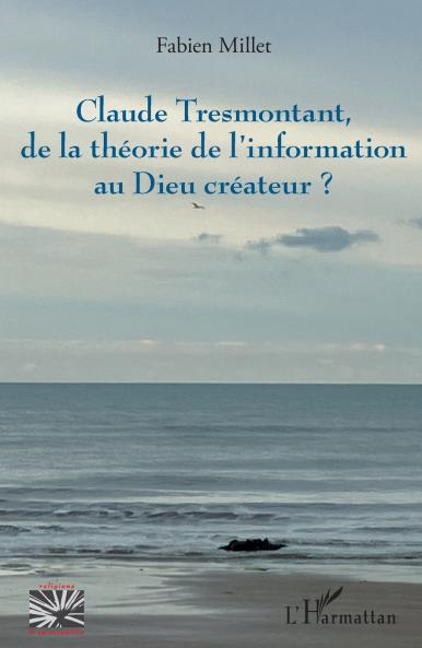 Claude Tresmontant de la théorie de l'information au Dieu créateur ?