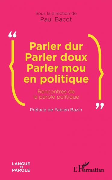 Parler dur Parler doux Parler mou en politique