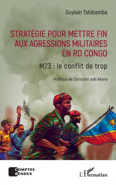 Stratégie pour mettre fin aux agressions militaires en RD Congo