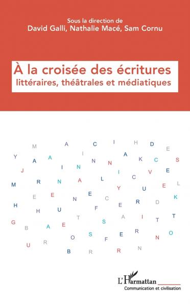 À la croisée des écritures  littéraires théâtrales  et médiatiques