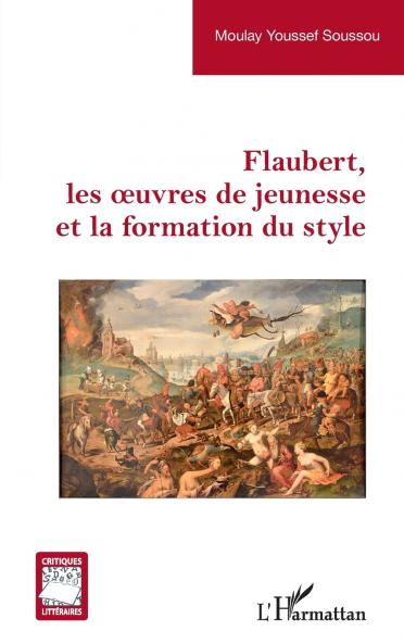 Flaubert les oeuvres de jeunesse et la formation du style