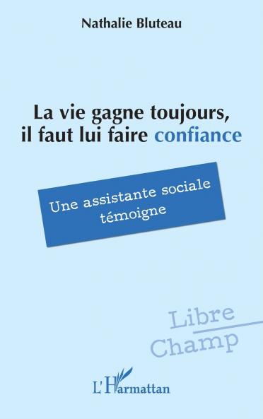La vie gagne toujours il faut lui faire confiance