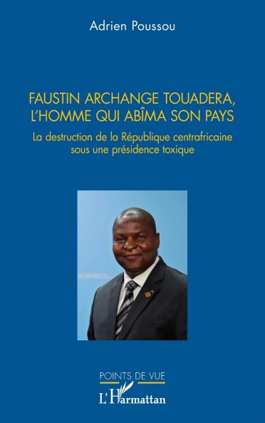Faustin Archange Touadera l'homme qui abima son pays