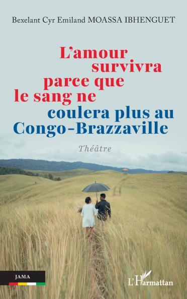 L'amour survivra parce que le sang ne coulera plus au Congo-Brazzaville