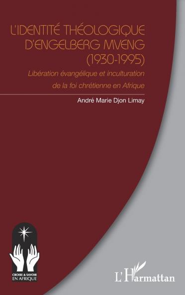 L'identité théologique d'Engelberg Mveng (1930-1995)