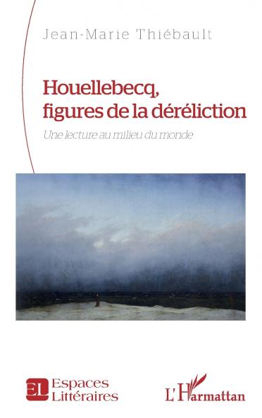 Houellebecq figures de la déréliction