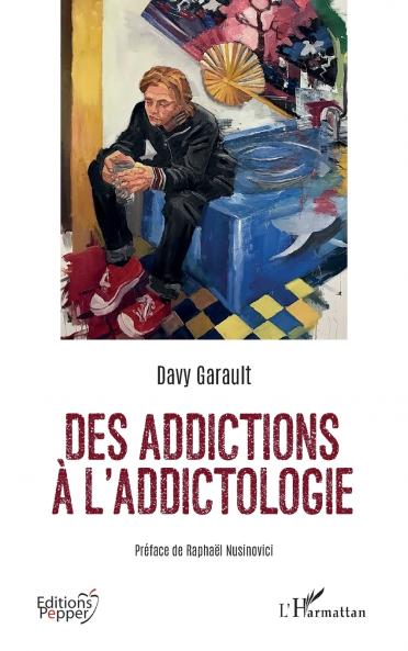 Des addictions à l'addictologie