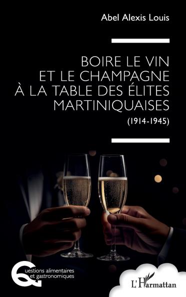 Boire le vin et le champagne à la table des élites martiniquaises