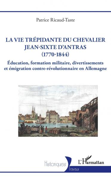 La vie trépidante du chevalier Jean-Sixte d'Antras (1770-1844)