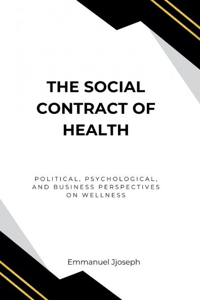The Social Contract of Health Political Psychological and Business Perspectives on Wellness