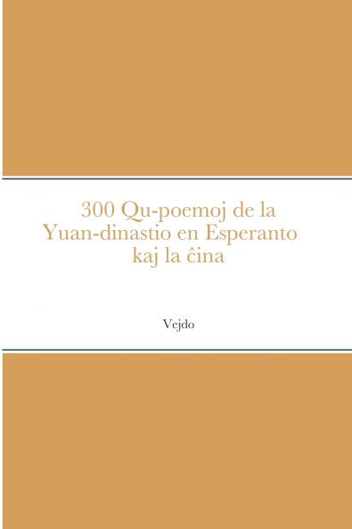300 Qu-poemoj de la Yuan-dinastio en Esperanto kaj la ĉina 世译元曲 300 首