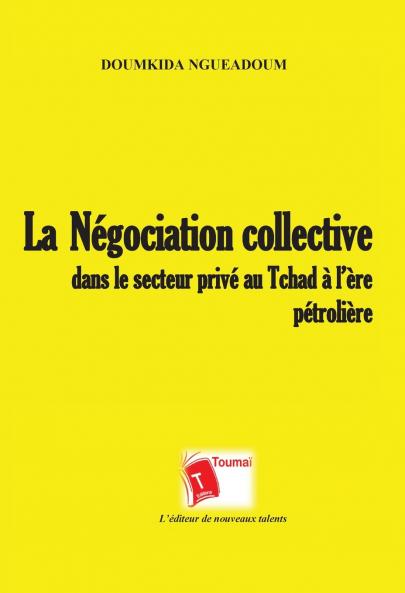 La négociation collective dans le secteur privé au Tchad à l'ère pétrolière