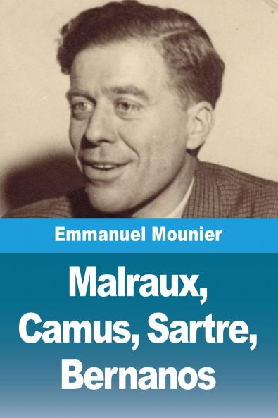 Malraux Camus Sartre Bernanos