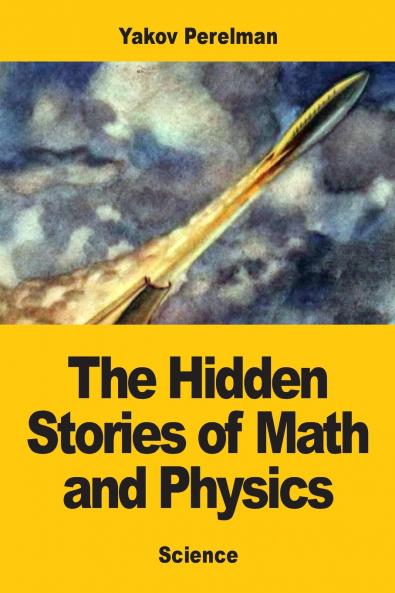 The Hidden Stories of Math and Physics