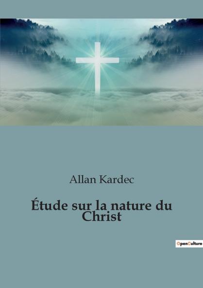 Étude sur la nature du Christ