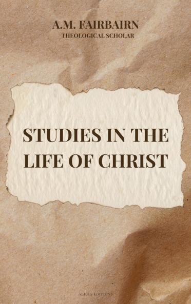 Studies in the life of Christ