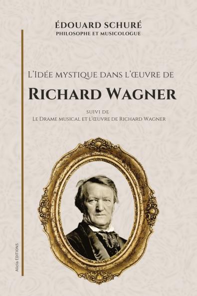 L'Idée mystique dans l'œuvre de Richard Wagner