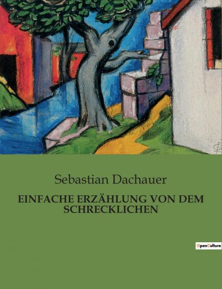 EINFACHE ERZÄHLUNG VON DEM SCHRECKLICHEN
