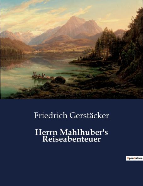 Herrn Mahlhuber's Reiseabenteuer