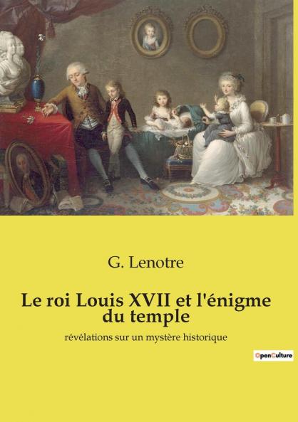 Le roi Louis XVII et l'énigme du temple