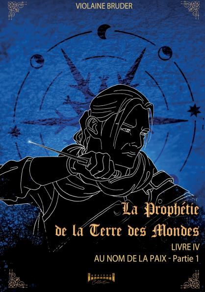 La prophétie de la terre des mondes - Tome 4