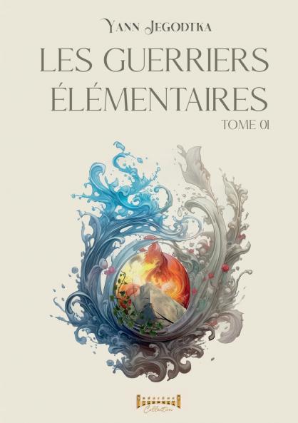 Les guerriers élémentaires - Tome 1