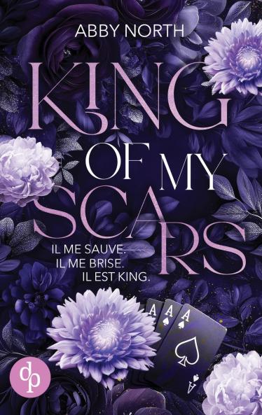 King of My Scars - Il me sauve. Il me brise. Il est King. | Une romance à suspense entre passion et danger