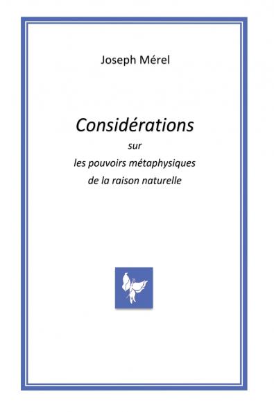 Considérations sur les pouvoirs métaphysiques de la raison naturelle