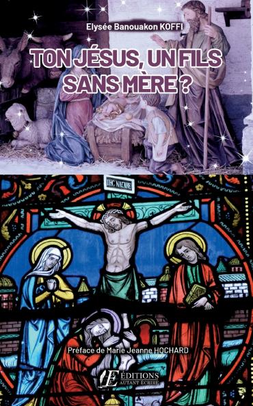 Ton Jésus un Fils sans Mère ?