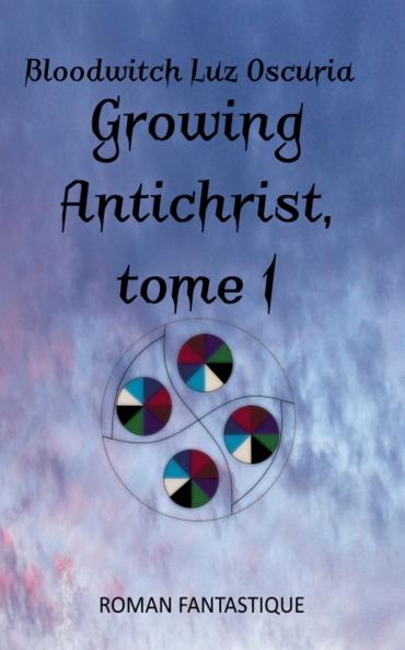 Growing Antichrist tome 1