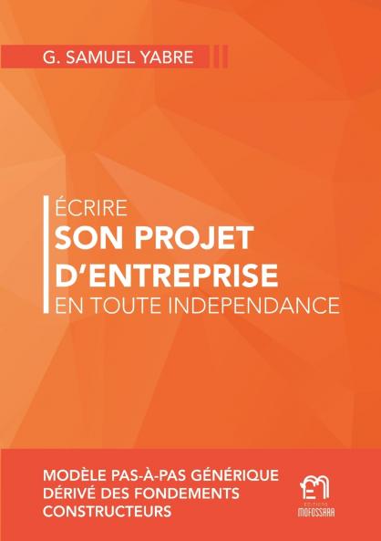 Ecrire son projet d'entreprise en toute indépendance