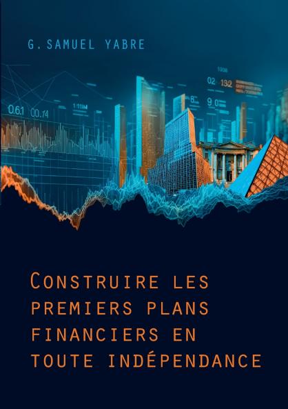 Construire les premiers plans financiers en toute indépendance