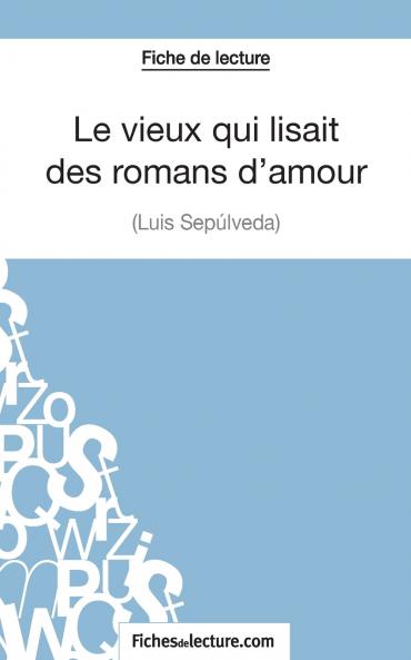 Le vieux qui lisait des romans d'amour de Luis Sep��lveda (Fiche de lecture)