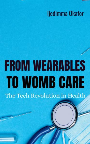 From Wearables to Womb Care