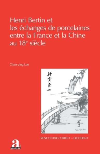 Henri Bertin et les échanges de porcelaines entre la France et la Chine au 18e siècle