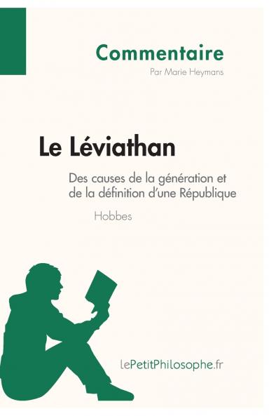 Le L��viathan de Hobbes - Des causes de la g��n��ration et de la d��finition d'une R��publique (Commentaire)