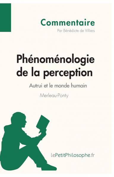 Ph��nom��nologie de la perception de Merleau-Ponty - Autrui et le monde humain (Commentaire)
