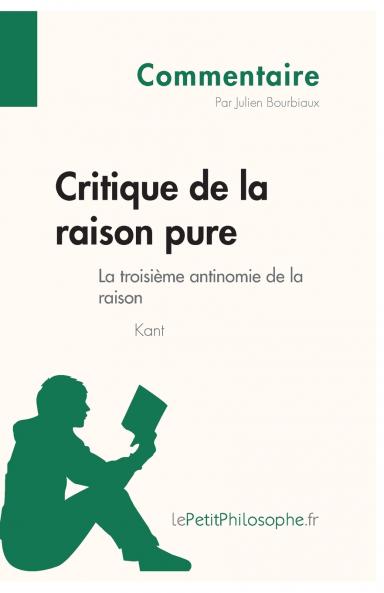 Critique de la raison pure de Kant - La troisi��me antinomie de la raison (Commentaire)