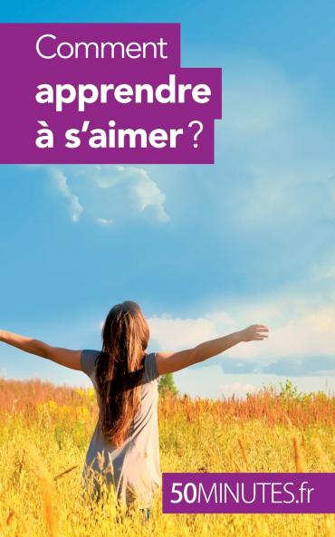 Comment apprendre �� s'aimer ?