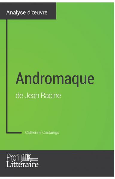 Andromaque de Jean Racine (Analyse approfondie)
