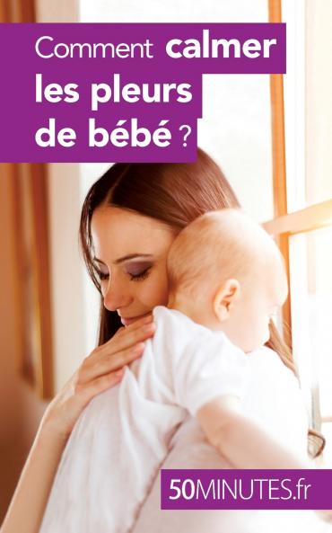 Comment calmer les pleurs de b��b�� ?
