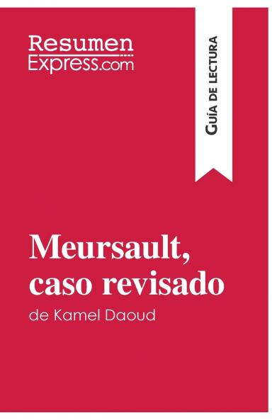 Meursault caso revisado de Kamel Daoud (Gu��a de lectura)