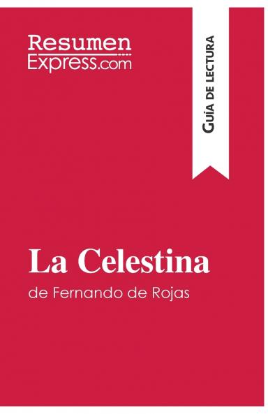 La Celestina de Fernando de Rojas (Gu��a de lectura)