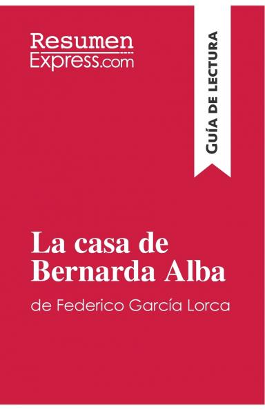 La casa de Bernarda Alba de Federico Garc��a Lorca (Gu��a de lectura)